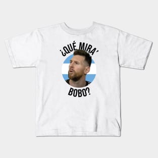 Messi - Qué mira bobo? Andá pa allá - Lionel Messi shirt meme v4 Kids T-Shirt